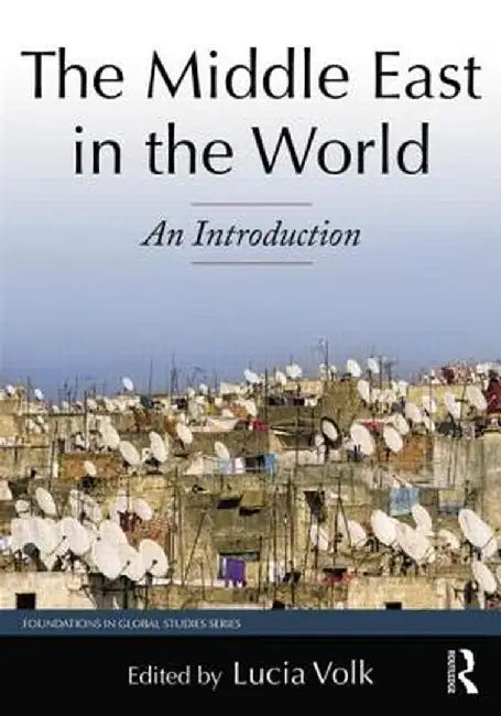 The Middle East in the World: An Introduction by Lucia Volk