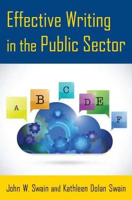 Effective Writing in the Public Sector by John W. Swain