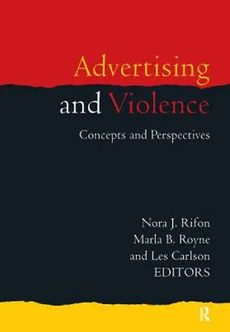 Advertising and Violence: Concepts and Perspectives by Nora J. Rifon