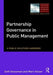 Partnership Governance In Public Management: A Public Solutions Handbook by Seth A. Grossman, Marc Holzer