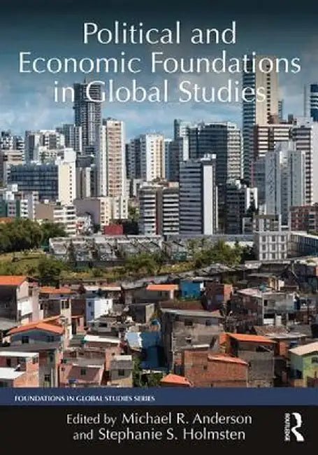 Political and Economic Foundation in Global Studies by Michael R. Anderson