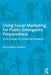 Using Social Marketing For Public Emergency Preparedness: Social Change for Community Resilience by Nancy Meyer-Emerick
