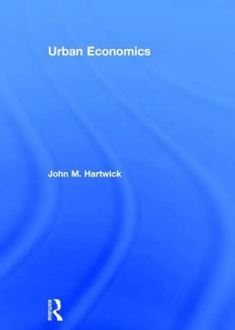 Urban Economics by John M. Hartwick