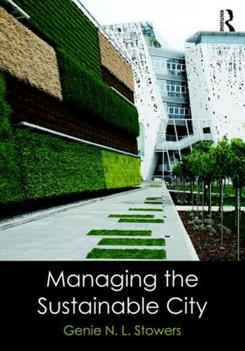Managing the Sustainable City by Stowers