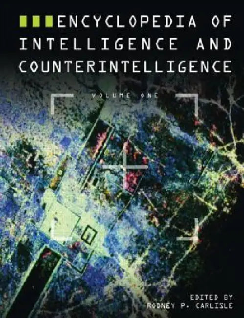 Encyclopedia of Intelligence and Counterintelligence by Rodney Carlisle