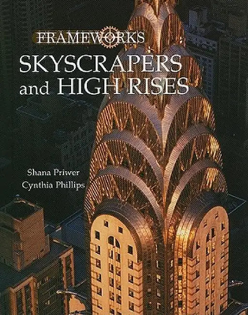 Skyscrapers and High Rises by Shana Priwer