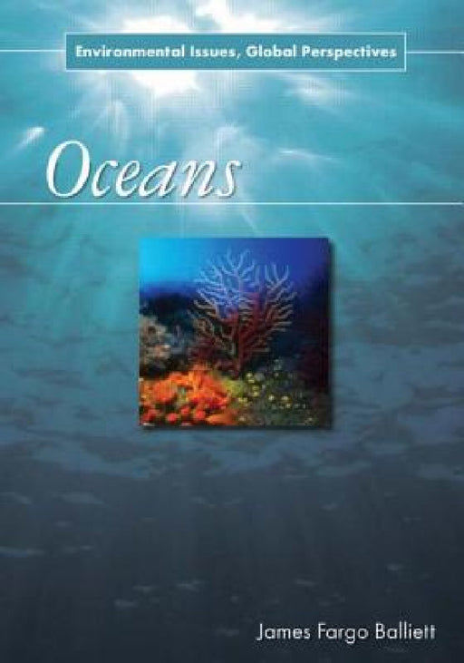 Oceans: Environmental Issues, Global Perspectives by James Fargo Balliett
