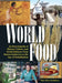 World Food: An Encyclopedia of History, Culture and Social Influence from Hunter Gatherers to the Age of Globalization by Mary Ellen Snodgrass
