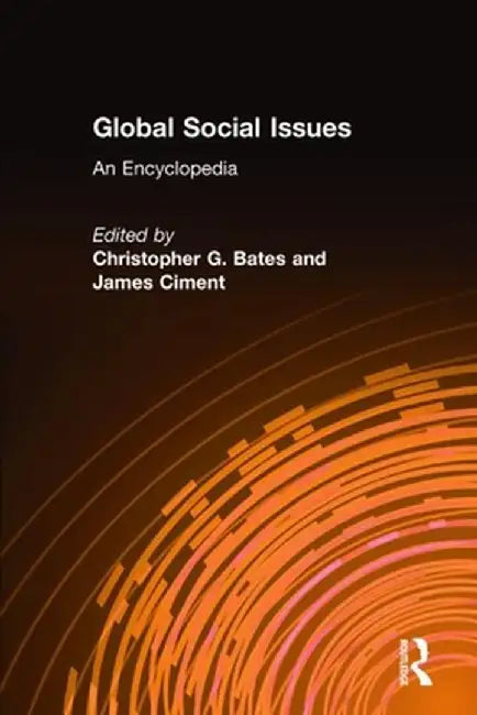 Global Social Issues: An Encyclopedia: An Encyclopedia by Christopher G. Bates