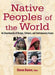 Native Peoples of the World: An Encyclopedia of Groups, Cultures and Contemporary Issues by Steven L. Danver