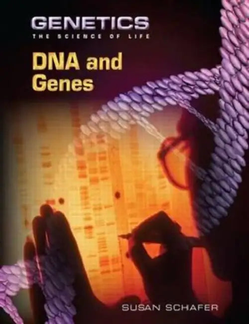 DNA and Genes by Schafer Susan