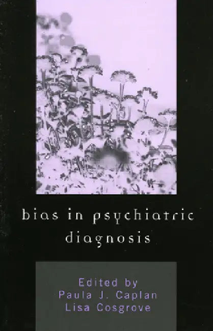 Bias in Psychiatric Diagnosis by Maureen McHugh, Paula J. Caplan, Lisa Cosgrove
