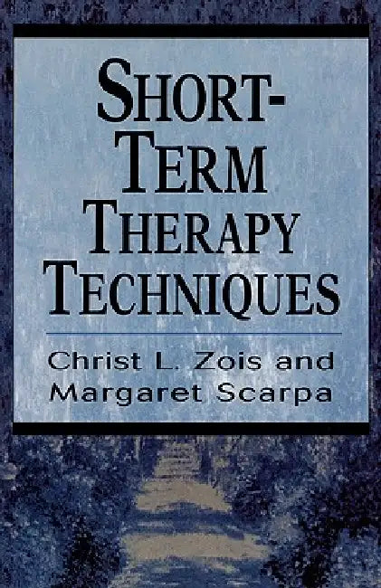 Short-Term Therapy Techniques by Christ L. Zois, Margaret Scarpa