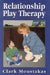 Relationship Play Therapy by Clark Moustakas
