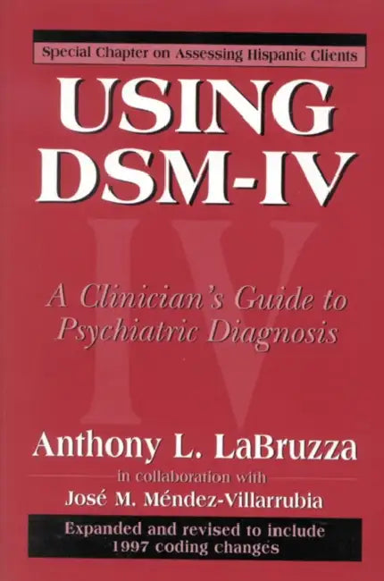 Using Dsm-IV: A Clinician's Guide to Psychiatric Diagnosis by Anthony L. Labruzza, Jose M. Mendez-Villarrubia