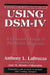 Using Dsm-IV: A Clinician's Guide to Psychiatric Diagnosis by Anthony L. Labruzza, Jose M. Mendez-Villarrubia
