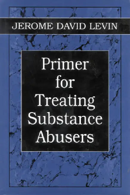 Primer for Treating Substance Abusers by Jerome D. Levin