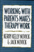 Working with Parents Makes Therapy Work by Kerry Kelly Novick, Jack Novick
