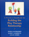 Practical Handbook for Building the Play Therapy Relationship by Maria A. Giordano, Garry L. Landreth, Leslie D. Jones