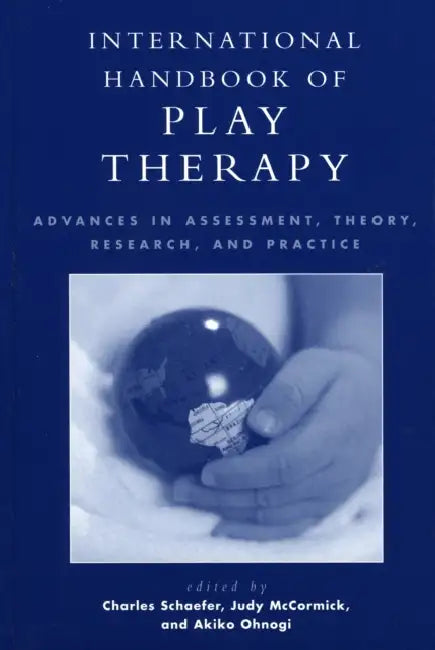 International Handbook of Play Therapy: Advances in Assessment, Theory, Research and Practice by Schlomo Ariel, Ann Cattanach, Susan Bundy-Myrow