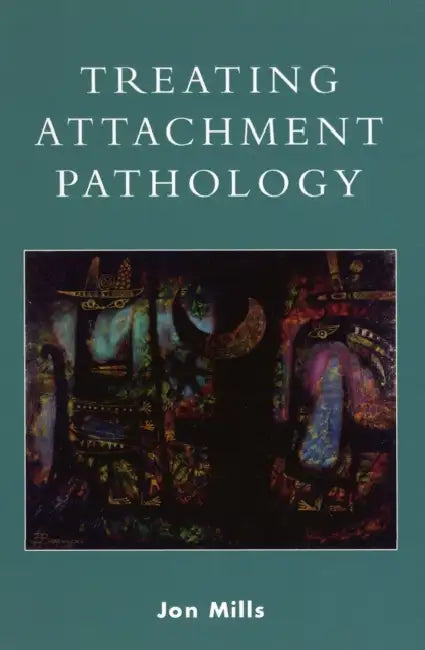 Treating Attachment Pathology by Jon Mills