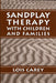 Sandplay: Therapy with Children and Families by Lois J. Carey