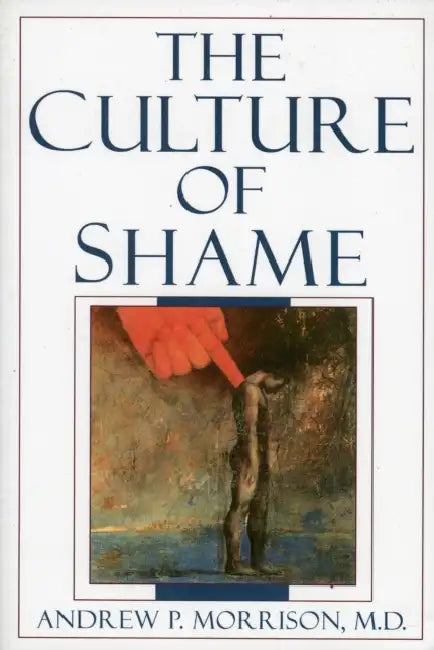 The Culture of Shame by Andrew P. Morrison