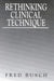 Rethinking Clinical Technique by Fred Busch