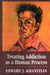 Treating Addiction as a Human Process by Edward J. Khantzian