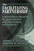 The Facilitating Partnership: A Winnicottian Approach for Social Workers and Other Helping Professionals by Jeffrey S. Applegate, Jennifer M. Bonovitz