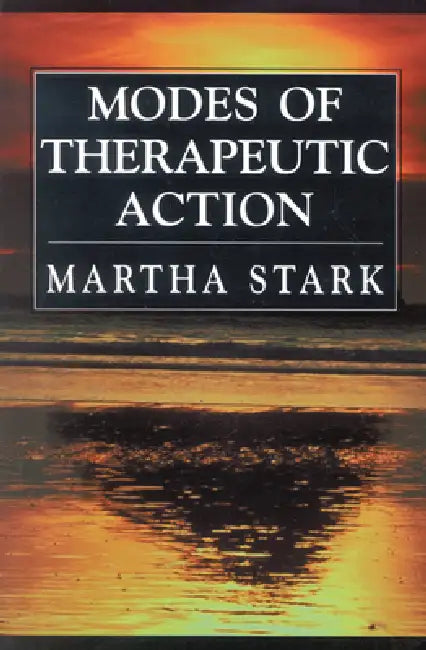 Modes of Therapeutic Action by Martha Stark
