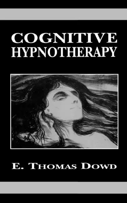 Cognitive Hypnotherapy by Thomas E. Dowd