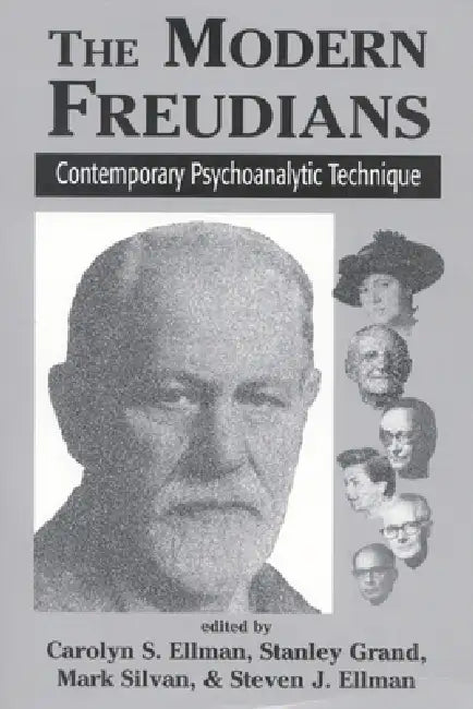 The Modern Freudians: Contempory Psychoanalytic Technique by Carolyn S. Ellman, Stanley Grand