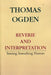 Reverie and Interpretation by Thomas H. Ogden