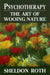 Psychotherapy: The Art of Wooing Nature by Sheldon Roth