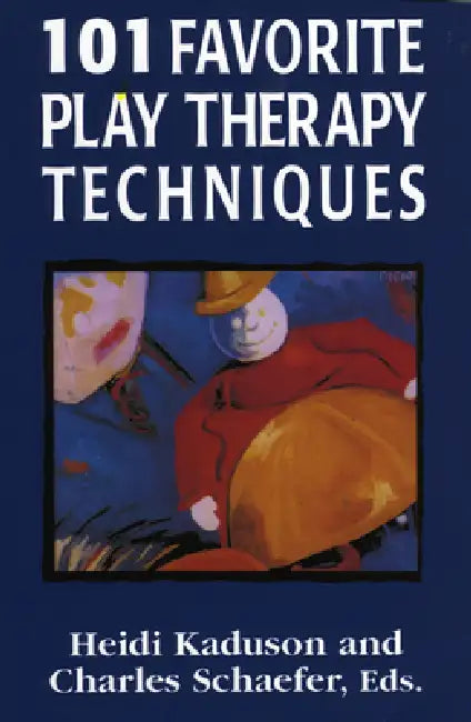 101 Favorite Play Therapy Techniques: Volume 1 by Heidi Kaduson, Charles Schaefer