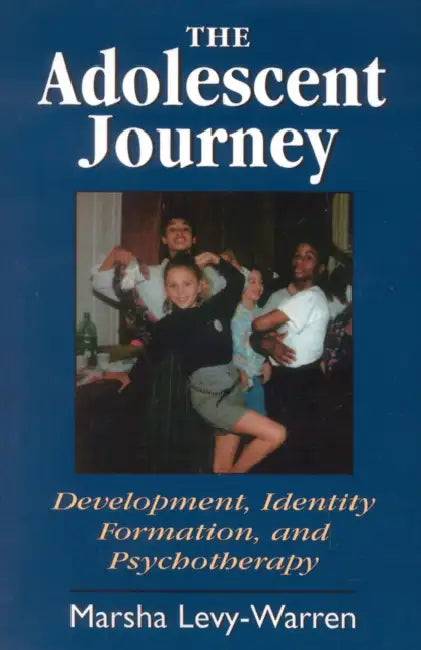The Adolescent Journey by Marsha Levy-Warren