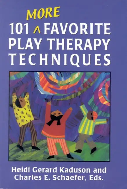 101 More Favorite Play Therapy Techniques by Heidi Kaduson, Charles Schaefer