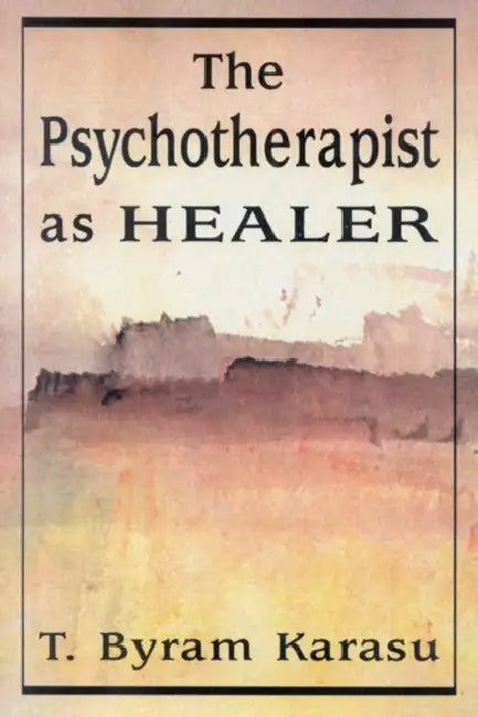 The Psychotherapist as Healer by T. Byram Karasu