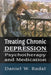 Treating Chronic Depression: Psychotherapy and Medication by Daniel W. Badal