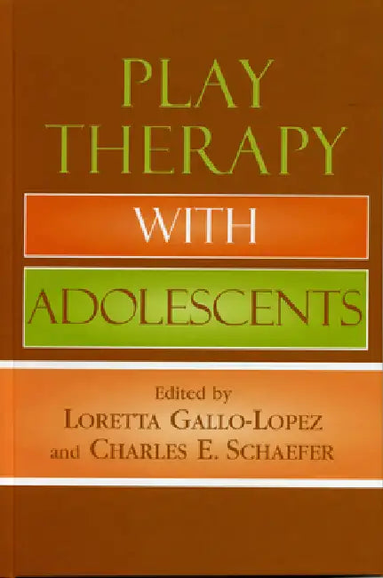 Play Therapy with Adolescents by Claire Milgrom, Theresa Kestly, Evangeline Munns