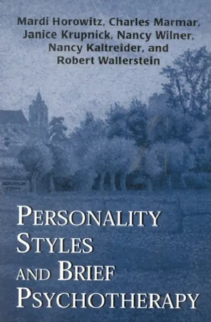 Personality Styles and Brief Psychotherapy by Mardi Horowitz