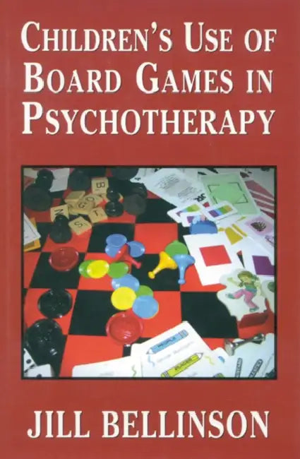 Children's Use of Board Games in Psychotherapy by Jill Bellinson