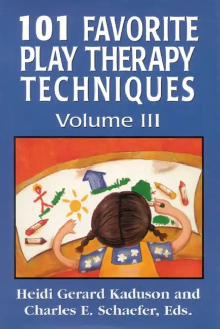 101 Favorite Play Therapy Techniques: Volume 3 by Heidi Kaduson, Charles Schaefer