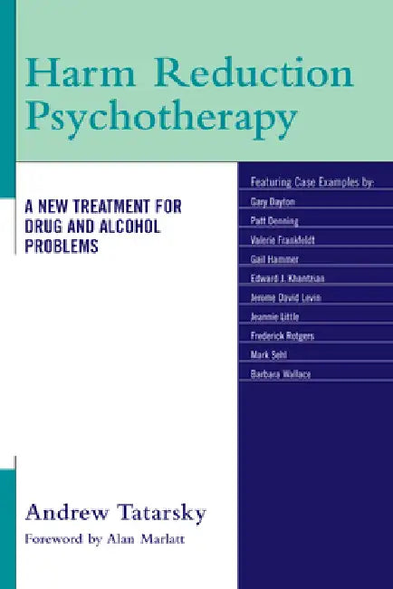 Harm Reduction Psychotherapy: A New Treatment for Drug and Alcohol Problems by Andrew Tatarsky
