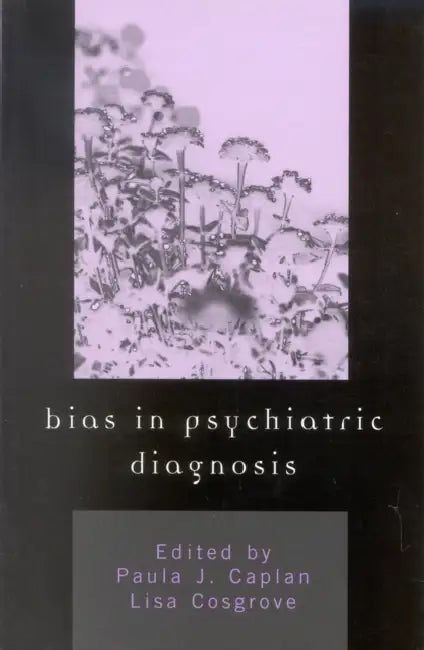 Bias in Psychiatric Diagnosis by Maureen McHugh, Paula J. Caplan, Lisa Cosgrove