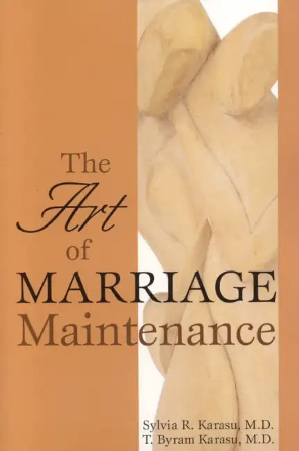 The Art of Marriage Maintenance by Sylvia R. Karasu, T. Byram Karasu