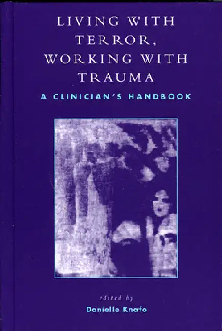 Living With Terror, Working With Trauma: A Clinician's Handbook by Elia Awwad, Ofra Ayalon, Dan Bar-On