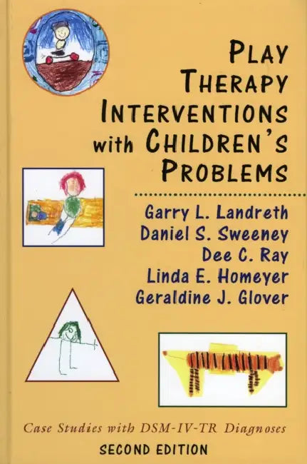 Play Therapy Interventions with Children's Problems: Case Studies with Dsm-IV-Tr Diagnoses by Garry L. Landreth, Dee C. Ray, Daniel S. Sweeney