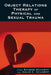 Object Relations Therapy of Physical and Sexual Trauma by Jill Savege Scharff, David E. Scharff